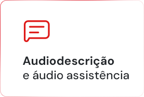 Ícone vermelho de balão de fala com linhas internas. Abaixo, o texto "Audiodescrição e áudio assistência”.